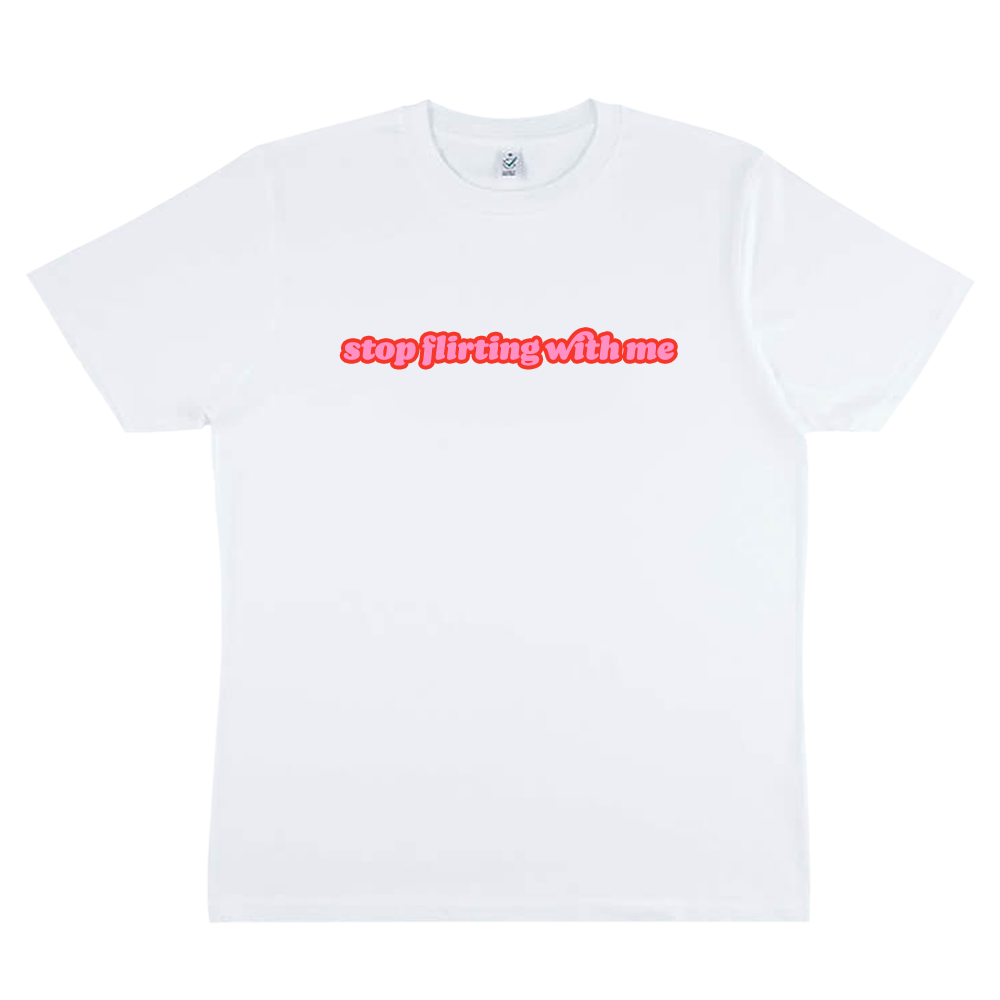 Stop Flirting with Me T shirt – Dimz Inc. Shop